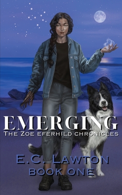 Emerging, The Zoe Eferhild Chronicles - E. C. Lawton