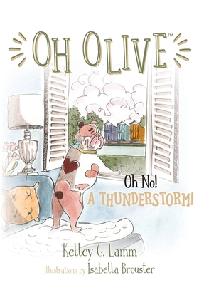 Oh Olive: Oh No! A Thunderstorm - Kelley G. Lamm