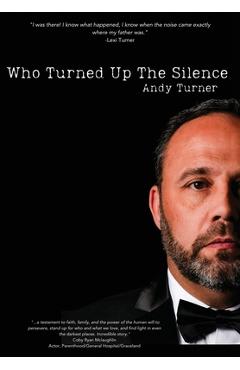 Coperta cărții 'Who Turned Up the Silence - Andy Turner'