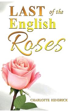 Coperta cărții 'Last of the English Roses - Charlotte Kendrick'