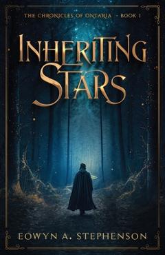 Coperta cărții 'Inheriting Stars - Eowyn A. Stephenson'