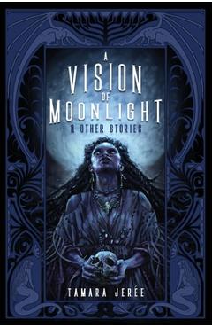 Coperta cărții 'A Vision of Moonlight & Other Stories - Tamara Jerée'