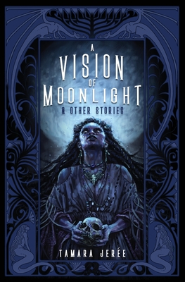 Coperta cărții 'A Vision of Moonlight & Other Stories - Tamara Jerée'
