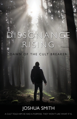 Dissonance Rising: Dawn of the Cult Breaker - Joshua Smith