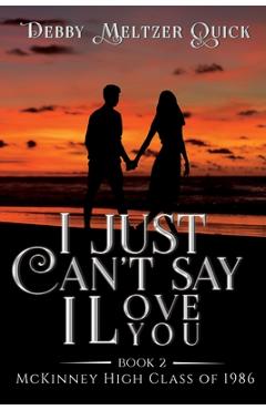 Coperta cărții 'I Just Can't Say I Love You - Debby Meltzer'