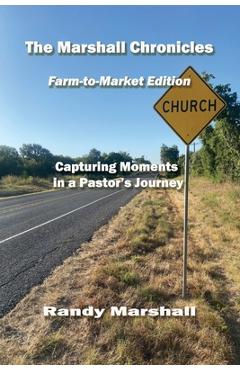 The Marshall Chronicles: Farm-to-Market Edition - Randy Marshall