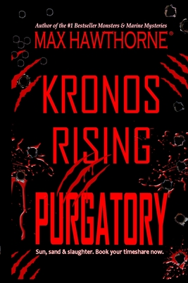 Kronos Rising: PURGATORY (a Fast-Paced Sci-Fi Suspense Thriller): Book 6 in the Kronos Rising Series - Max Hawthorne