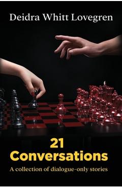 Coperta cărții '21 Conversations: A Collection of Dialogue-Only Stories - Deidra Whitt Lovegren'