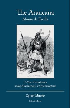 The Araucana: A New Translation with Annotations and Introduction - Alonso De Ercilla