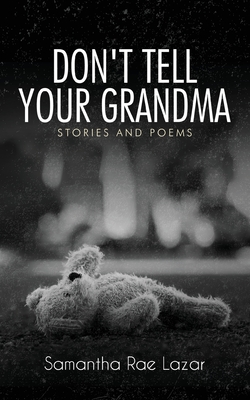 Don't Tell Your Grandma: Stories and Poems - Samantha Rae Lazar