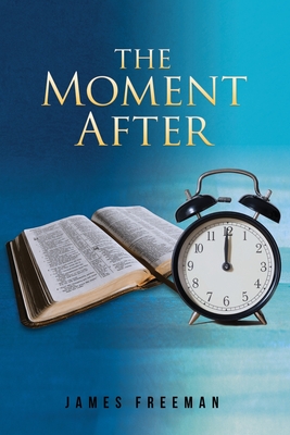 The Moment After - James Freeman