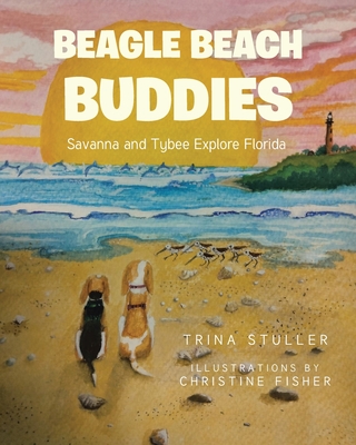 Beagle Beach Buddies: Savanna and Tybee Explore Florida - Trina Stuller