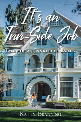 It's an Inn-Side Job: Tales of an Innkeeper Part 2 - Kathy Branning