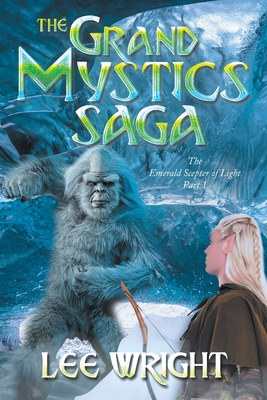 Coperta cărții 'The Grand Mystics Saga: The Emerald Scepter of Light Part 1 - Lee Wright'