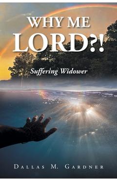 Coperta cărții 'Why Me Lord?!: Suffering Widower - Dallas M. Gardner'