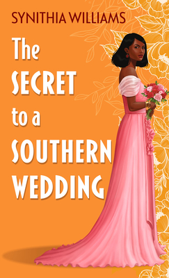 The Secret to a Southern Wedding - Synithia Williams