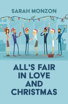 All's Fair in Love and Christmas - Sarah Monzon