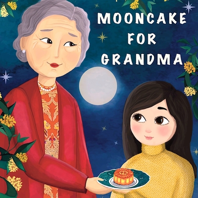 Mooncake for Grandma: (In English & Mandarin) - Anahita Tamaddon