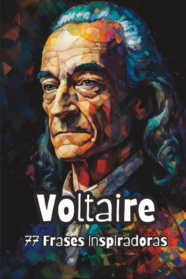 Voltaire: 77 Frases Inspiradoras - David Smith