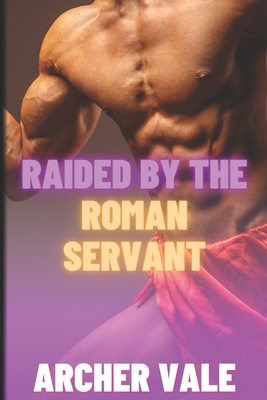 Raided by the Roman Servant - Archer Vale
