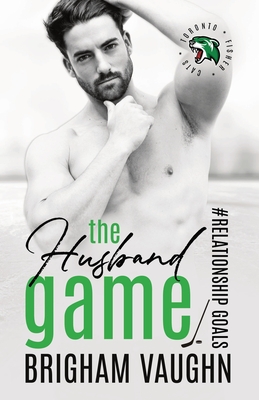The Husband Game: An M/M Hockey Romance - Brigham Vaughn
