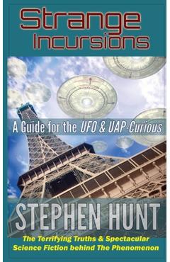 Poza produsului Strange Incursions: A Guide for the UFO & UAP-Curious - Stephen Hunt