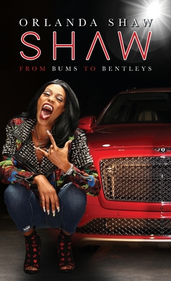 Shaw: From Bums to Bentleys - Orlanda Shaw