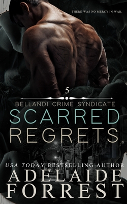 Scarred Regrets: A Dark Mafia Romance - Adelaide Forrest