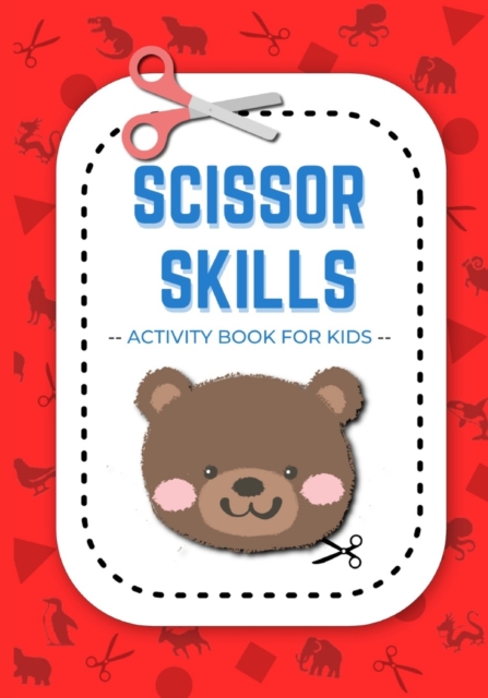 Scissor Skills Activity Book for Kids: A Fun Cut and Paste Workbooks for Preschool and Kids Age 3-5: With Cut and Paste animals - Kid's Castle