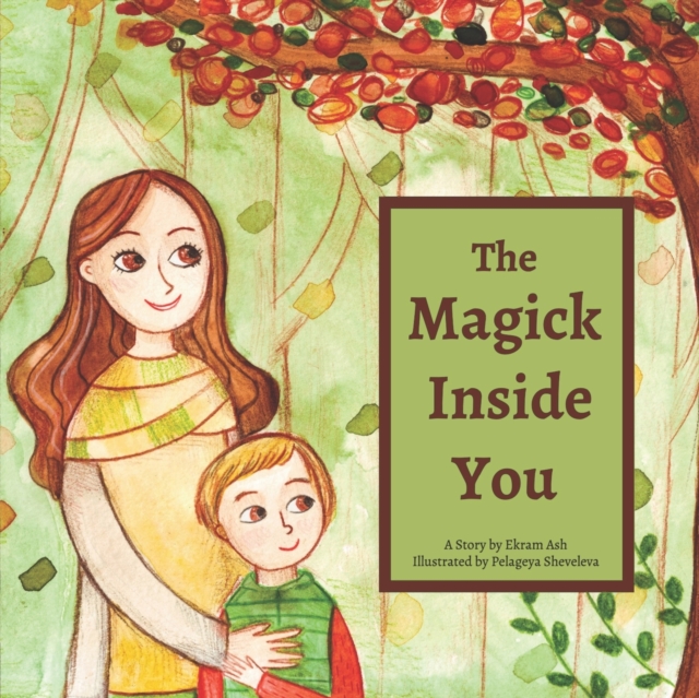 The Magick Inside You: A Pagan Children's Story - Pelageya Sheveleva