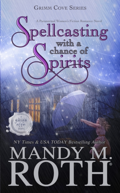 Spellcasting with a Chance of Spirits: A Paranormal Women's Fiction Romance Novel - Mandy M. Roth