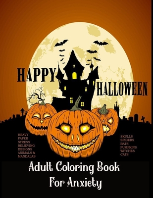 Adult Coloring Book For Anxiety Heavy Paper Stress Relieving Designs Animals & Mandalas Skulls Spiders Bats Pumpkins Witches Cats: : Theme Happy Hallo - Grilly Olive Press