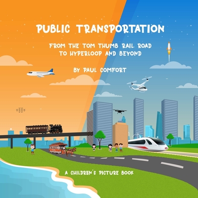 Public Transportation: From the Tom Thumb Railroad to Hyperloop and Beyond - Sudeep Kp