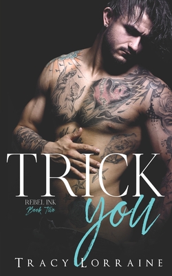 Trick You: A Brother's Best Friend Romance - Tracy Lorraine