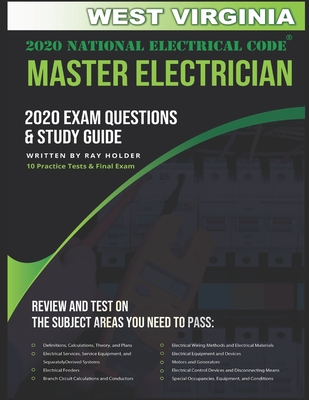 West Virginia 2020 Master Electrician Exam Questions and Study Guide: 400+ Questions for study on the 2020 National Electrical Code - Ray Holder