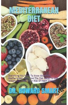 Coperta cărții 'Mediterranean Diet: Everything You Need To Know About The Mediterranean Diet. How The Diet Helps To Lose Weight And'