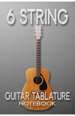 Coperta cărții '6 String Guitar Tablature Notebook: guitar music manuscript paper clefs notebook,6-line staves, musicians students,'