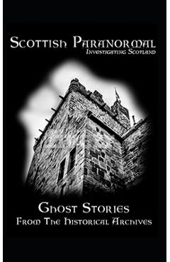 Coperta cărții 'Scottish Paranormal: Ghost Stories from the Historical Archives - Gregor Stewart'