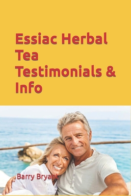 Essiac Herbal Tea Testimonials & Info: People tell of their own experiences. Valuable Information about this remedy. Success over cancer, lupus and ch - Barry Bryant