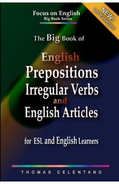 Coperta cărții 'The Big Book of English Prepositions, Irregular Verbs, and English Articles for ESL and English Learners - Thomas'