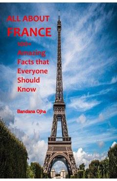 Coperta cărții 'All about France: 100+ Amazing Facts that Everyone should Know - Bandana Ojha'