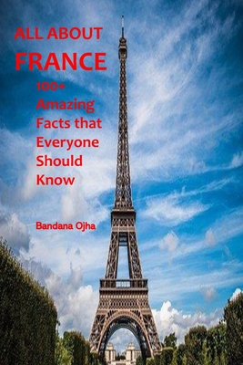 All about France: 100+ Amazing Facts that Everyone should Know - Bandana Ojha