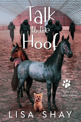 Talk to the Hoof: A Kallie Collins Cozy Mystery - Lisa Shay