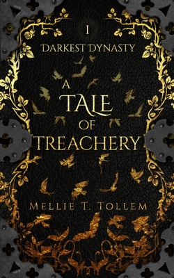 A Tale of Treachery: Darkest Dynasty Book One - Mellie T. Tollem