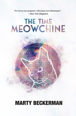 The Time Meowchine: A Talking Cat's Y2K Quest to Save the World - Marty Beckerman