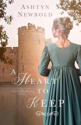 A Heart to Keep: A Regency Romance - Ashtyn Newbold