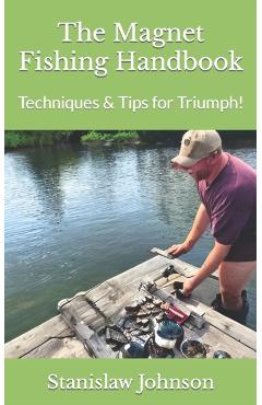 Coperta cărții 'The Magnet Fishing Handbook: Techniques & Tips for Triumph! - Stanislaw Johnson'