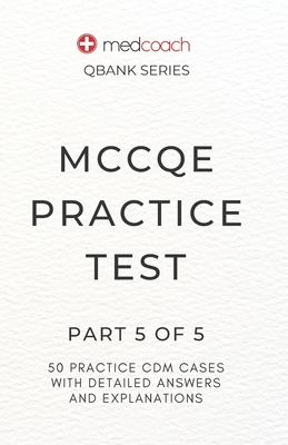 Coperta cărții 'MCCQE Practice Test: Part 5 of 5 - Medcoach Inc'