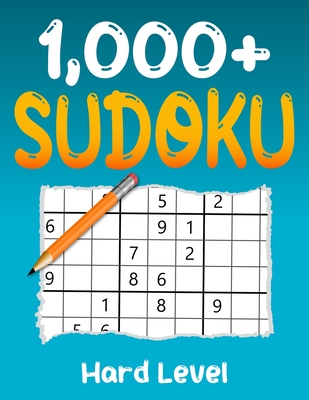 1000+ Hard Sudoku Puzzle Book: Puzzles with Solutions for Adults - Collin Deloach