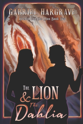 The Lion and the Dahlia - Lorraen Badillo